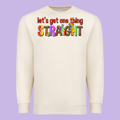 Premium Sweatshirt lets get one thing straight