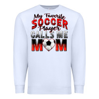 My Favorite Soccer Player Calls Me Mom Premium Sweatshirt | Teevron