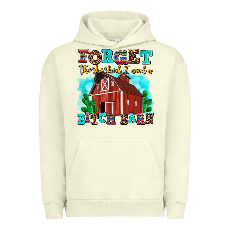 Forget The She Shed I Need A Bitch Barn Urban Hoodie by AdoDesignShop | Teevron