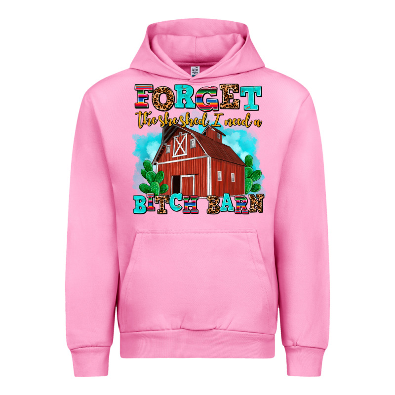 Forget The She Shed I Need A Bitch Barn Urban Hoodie by AdoDesignShop | Teevron