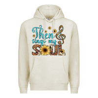 Oatmeal Heather then sings my soul Premium Hoodie - JahusDesignShop