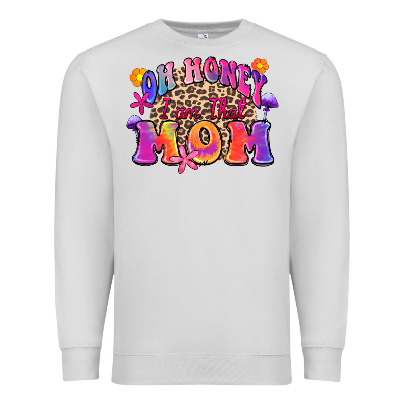 Oh Honey I Am That Mom Premium Sweatshirt by Zillion Design Studio | Teevron