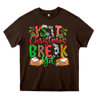 Chocolate Brown Is It Christmas Break Yet Heavy Core Tee - CowhideDigitalArt