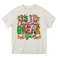 Cream Is It Christmas Break Yet Heavy Core Tee - CowhideDigitalArt