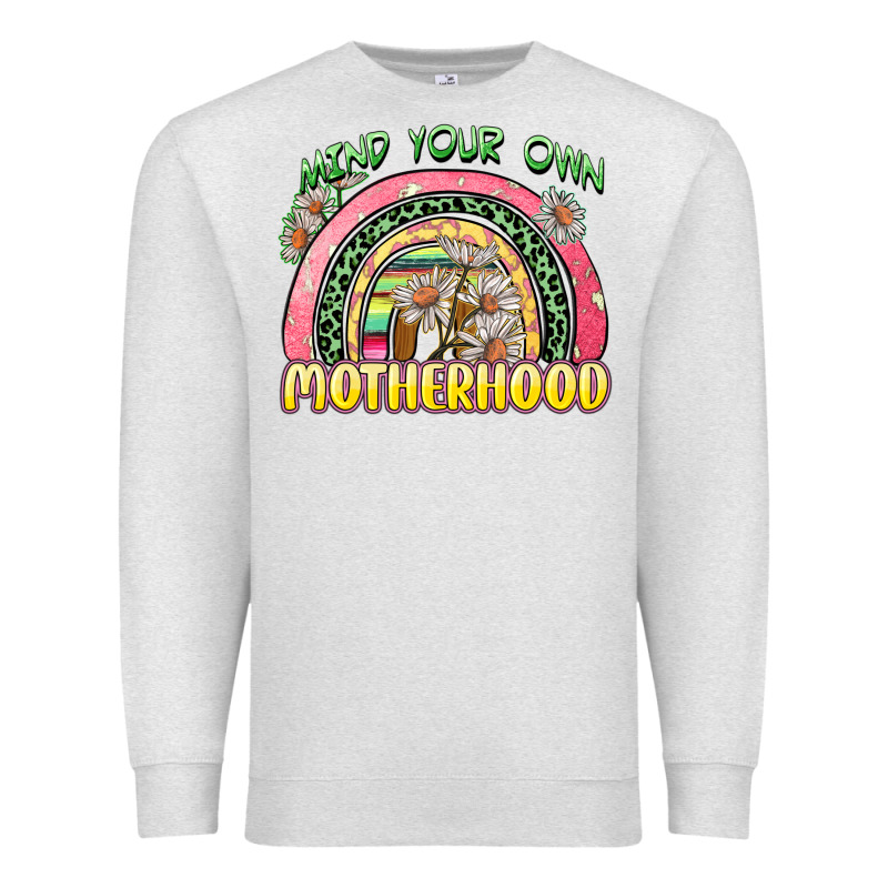 Mind Your Own Motherhood Premium Sweatshirt by Zillion Design Studio | Teevron