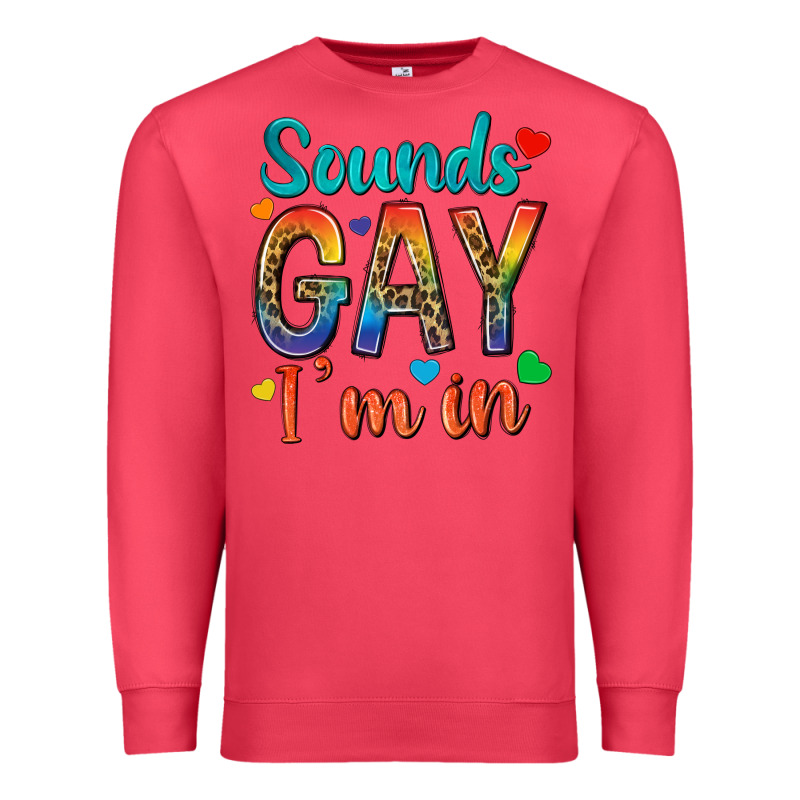 Sounds Gay Im In Premium Sweatshirt by texasbilliewilder | Teevron