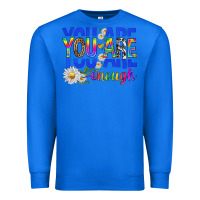 True Royal you are enough with daisies Premium Sweatshirt - texasbilliewilder