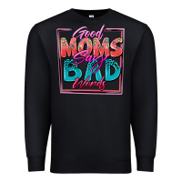 Black good moms say bad words Premium Sweatshirt - Zillion Design Studio