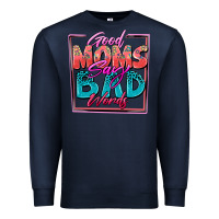 Navy good moms say bad words Premium Sweatshirt - Zillion Design Studio