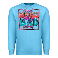 Ocean Blue good moms say bad words Premium Sweatshirt - Zillion Design Studio