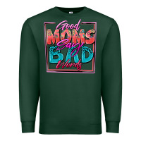 Sports Green good moms say bad words Premium Sweatshirt - Zillion Design Studio
