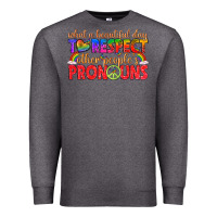 What A Beautiful Day To Respect Other Peoples Pron Premium Sweatshirt | Teevron