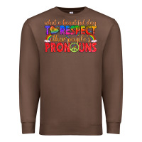 Chestnut what a beautiful day to respect other peoples pron Premium Sweatshirt - texasbilliewilder