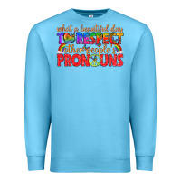 Ocean Blue what a beautiful day to respect other peoples pron Premium Sweatshirt - texasbilliewilder