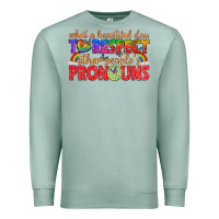 Seafoam what a beautiful day to respect other peoples pron Premium Sweatshirt - texasbilliewilder