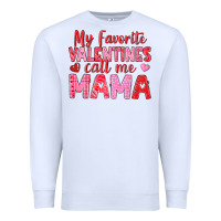 White my favorite valentines call me mama Premium Sweatshirt - texasbilliewilder