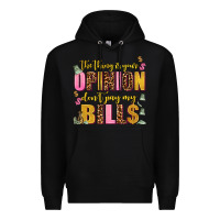 Black the thing is your opinion dont pay my bills Premium Hoodie - AdoDesignShop