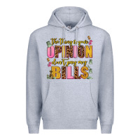 Heather Grey the thing is your opinion dont pay my bills Premium Hoodie - AdoDesignShop