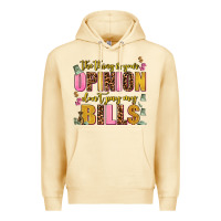 Pina Colada the thing is your opinion dont pay my bills Premium Hoodie - AdoDesignShop