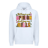 White the thing is your opinion dont pay my bills Premium Hoodie - AdoDesignShop