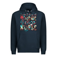 Navy i can’t stay at home i’m a nurse Premium Hoodie - JahusDesignShop