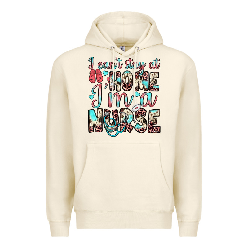 I Can’t Stay At Home I’m A Nurse Premium Hoodie by JahusDesignShop | Teevron
