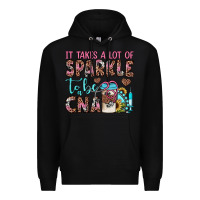 Black it takes a lot of sparkle to be a cna Premium Hoodie - JahusDesignShop