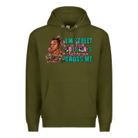 Army Green i am street so look both ways before you cross me Premium Hoodie - AdoDesignShop