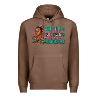 Chestnut i am street so look both ways before you cross me Premium Hoodie - AdoDesignShop