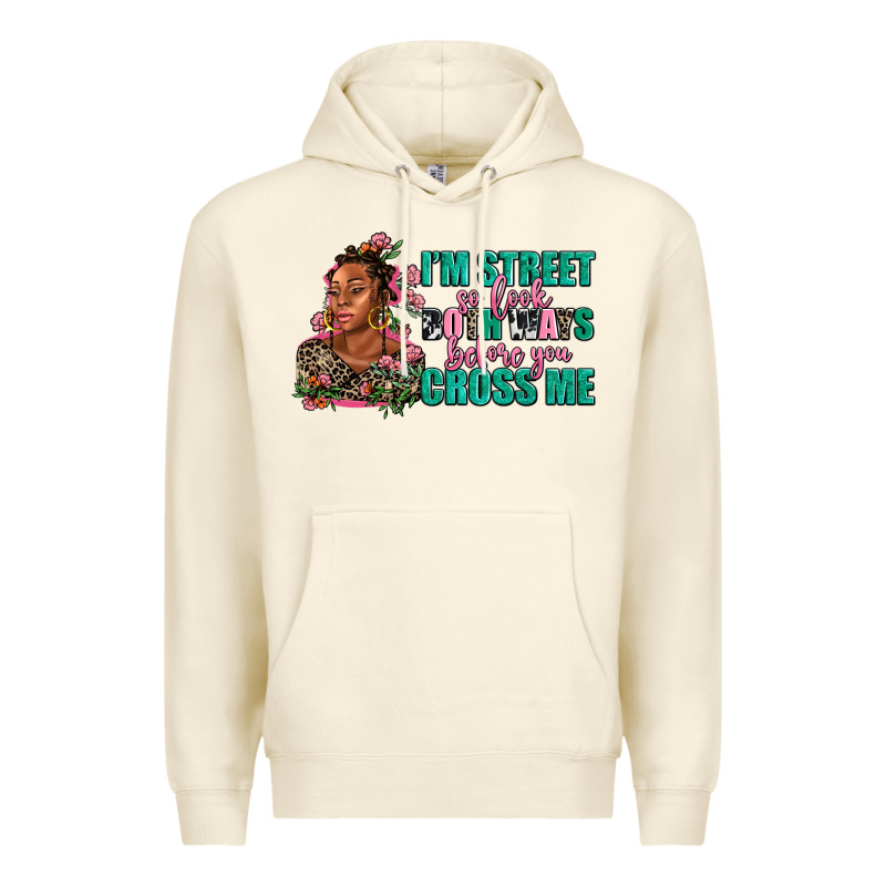 I Am Street So Look Both Ways Before You Cross Me Premium Hoodie by AdoDesignShop | Teevron