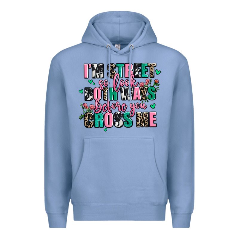Floral I Am Street So Look Both Ways Before You Cr Premium Hoodie by AdoDesignShop | Teevron