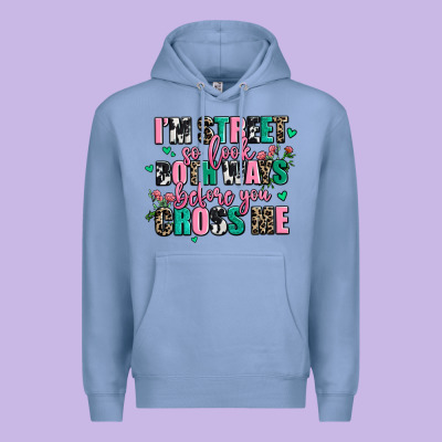 Floral I Am Street So Look Both Ways Before You Cr Premium Hoodie Designed By Adodesignshop