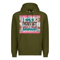 Army Green i am a dentist what's your superpower Premium Hoodie - JahusDesignShop