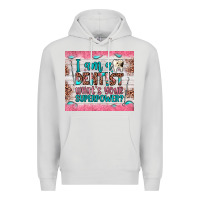 Dove Grey i am a dentist what's your superpower Premium Hoodie - JahusDesignShop