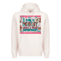 Pale Pink i am a dentist what's your superpower Premium Hoodie - JahusDesignShop