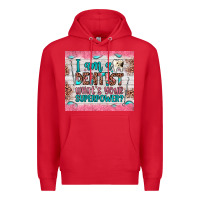 Red i am a dentist what's your superpower Premium Hoodie - JahusDesignShop