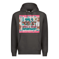 Smoke i am a dentist what's your superpower Premium Hoodie - JahusDesignShop