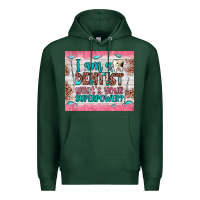 Sports Green i am a dentist what's your superpower Premium Hoodie - JahusDesignShop