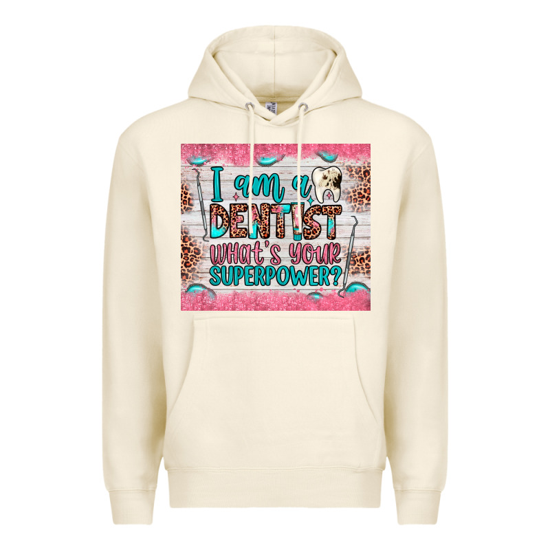 I Am A Dentist What's Your Superpower Premium Hoodie by JahusDesignShop | Teevron
