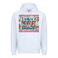 White i am a dentist what's your superpower Premium Hoodie - JahusDesignShop