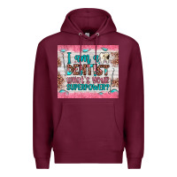 Burgundy i am a dentist what's your superpower Premium Hoodie - JahusDesignShop