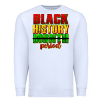 White black history month period juneteenth Premium Sweatshirt - texasbilliewilder