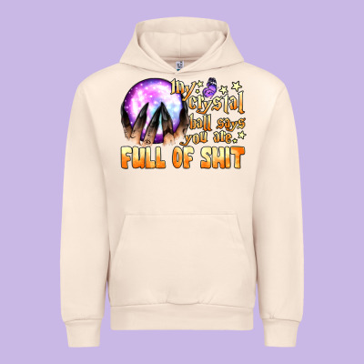 My Crystal Ball Says You Are Full Of Shit Urban Hoodie Designed By Bundleandbundleshop