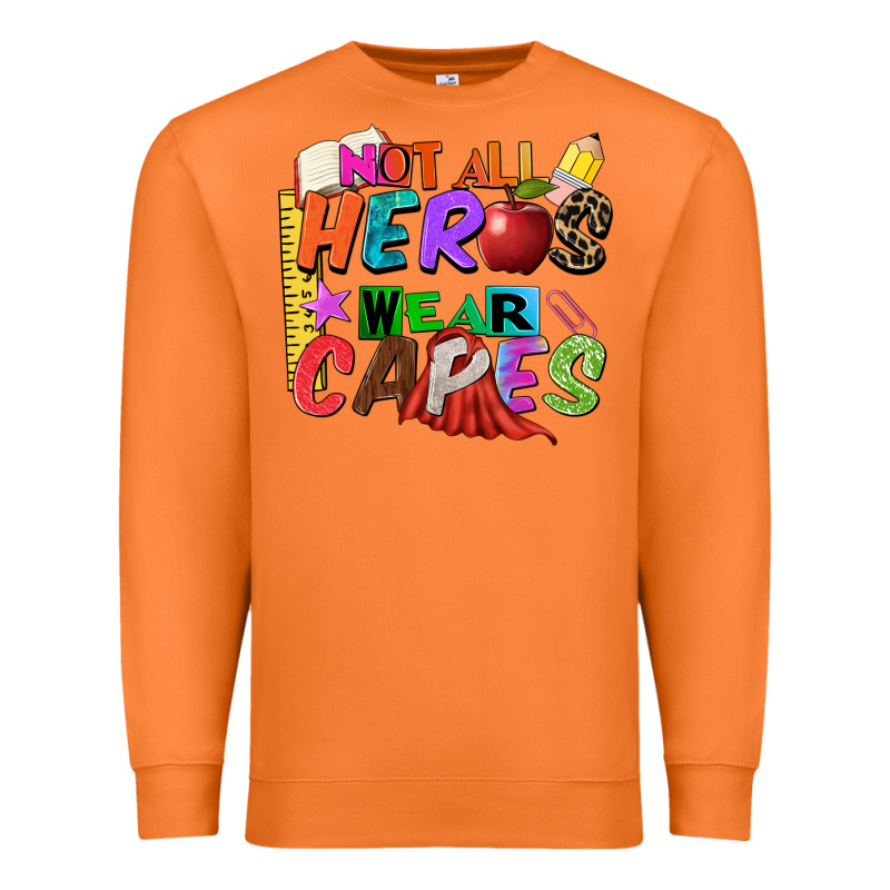 Not All Heros Wear Capes Premium Sweatshirt by Zillion Design Studio | Teevron