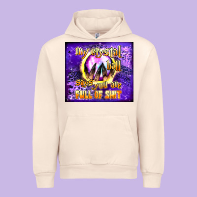 My Crystal Ball Says You Are Full Of Shit Tumbler Urban Hoodie Designed By Bundleandbundleshop