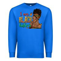 True Royal i am black history afro black woman juneteenth Premium Sweatshirt - texasbilliewilder