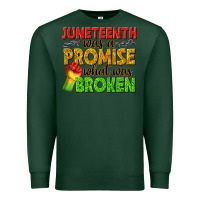 Sports Green juneteenth was a promise what was broken Premium Sweatshirt - texasbilliewilder