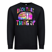 Black back that thing up Premium Sweatshirt - Zillion Design Studio
