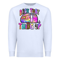 White back that thing up Premium Sweatshirt - Zillion Design Studio