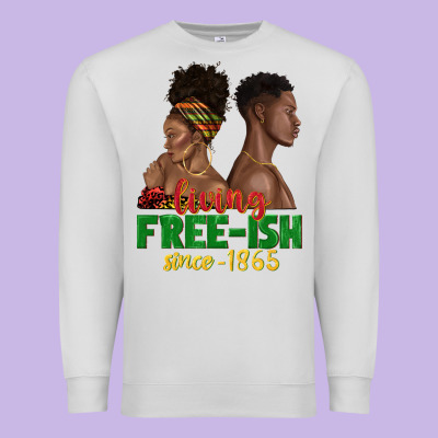 Premium Sweatshirt living free ish since 1865 with afro black woman a